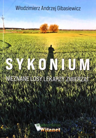 Sykonium. Nieznane losy lekarzy zwierząt - Włodzimierz Andrzej Gibasiewicz [KSIĄŻKA]