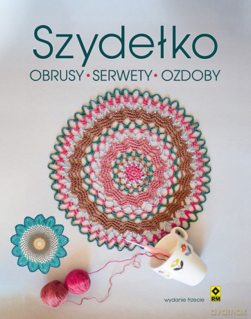 Szydełko. Obrusy, serwetki, ozdoby [KSIĄŻKA]