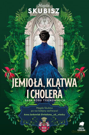 Śmierć, jemioła i cholera. Saga rodu Tyszkowskich - Magda Skubisz [KSIĄŻKA]