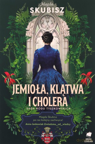 Śmierć, jemioła i cholera. Saga rodu Tyszkowskich - Magda Skubisz [KSIĄŻKA]