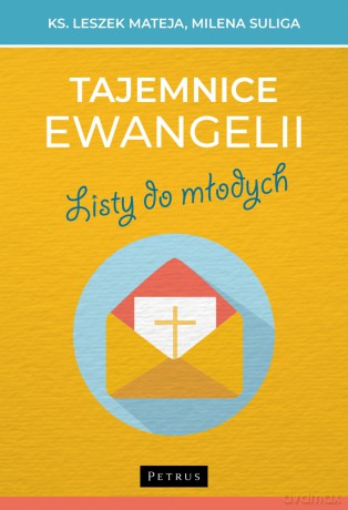 Tajemnice Ewangelii. Listy do młodych - Leszek Mateja, Milena Suliga [KSIĄŻKA]