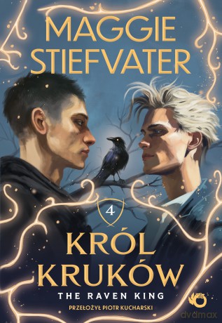 The Raven King. Król kruków (Tom 4) - Maggie Stiefvater [KSIĄŻKA]