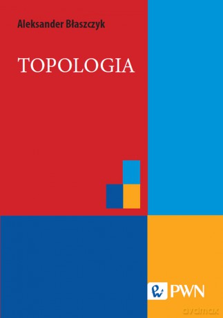Topologia - Aleksander Błaszczyk [KSIĄŻKA]