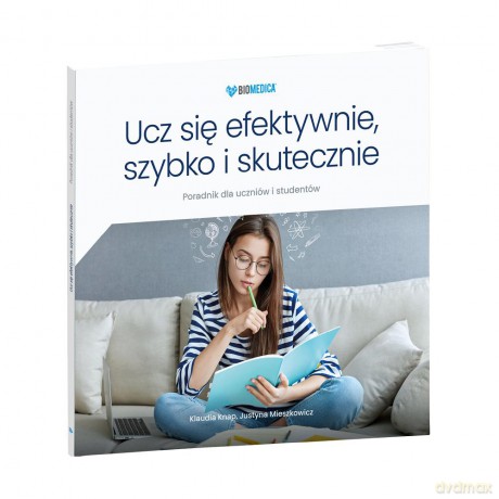 Ucz się efektywnie, szybko i skutecznie Poradnik dla uczniów i studentów - Klaudia Knap, Justyna Mieszkowicz [KSIĄŻKA]