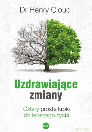 Uzdrawiające zmiany. Cztery proste kroki do lepszego życia - Henry Cloud [KSIĄŻKA]