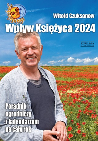 Wpływ Księżyca 2024. Poradnik ogrodniczy z kalendarzem na cały rok - Witold Czuksanow [KSIĄŻKA]
