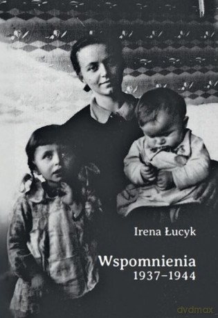Wspomnienia 1937-1944 - Irena Łucyk [KSIĄŻKA]