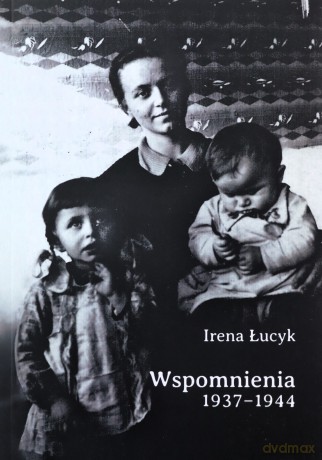 Wspomnienia 1937-1944 - Irena Łucyk [KSIĄŻKA]