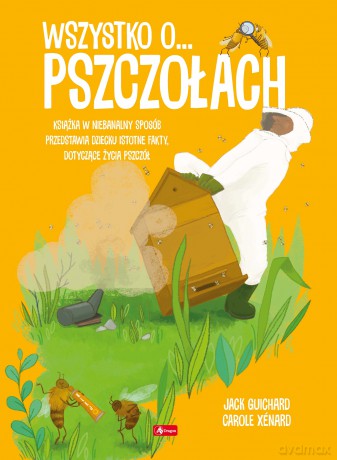 Wszystko o pszczołach [KSIĄŻKA]