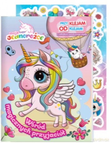 Wśród magicznych przyjaciół. Moje Jednorożce. Przyklejam Odklejam [KSIĄŻKA]
