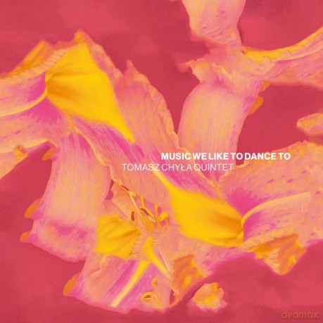 Tomasz Chyła Quintet: Music We Like To Dance To [CD]
