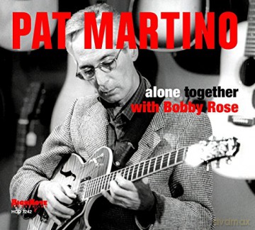 Pat Martino: Alone Together with Bobby Rose (digipack) [CD]