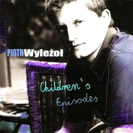 Piotr Wyleżoł: Children's Episodes [CD]