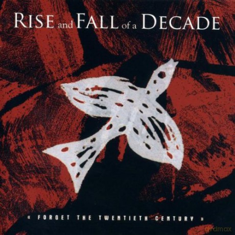 Rise and Fall of a Decade: Forget The Twentieth [CD]