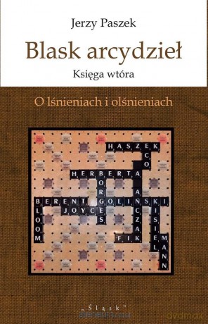 Blask arcydzieł. Księga wtóra. O lśnieniach i olśnieniach - Jerzy Paszek [KSIĄŻKA]