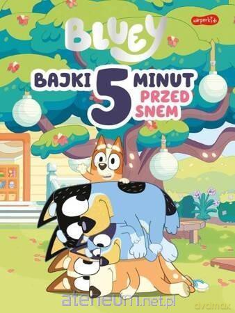 Bluey. Bajki 5 minut przed snem [KSIĄŻKA]