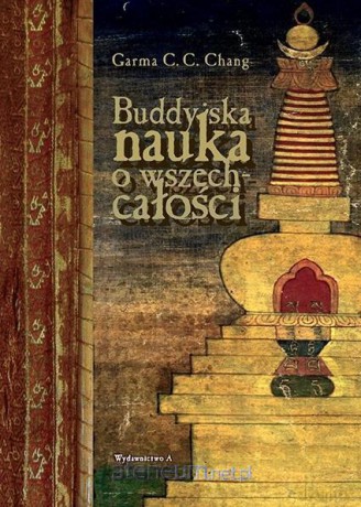 Buddyjska nauka o wszechcałości - Garma C.C. Chang [KSIĄŻKA]