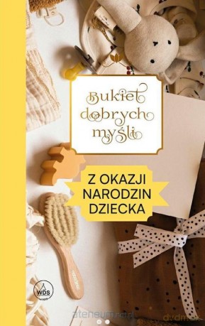Bukiet dobrych myśli - z okazji narodzin [KSIĄŻKA]