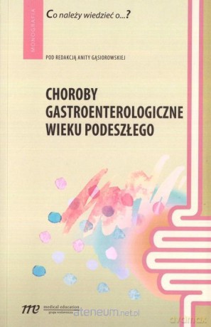 Choroby gastroenterologiczne wieku podeszłego [KSIĄŻKA]