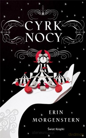 Cyrk nocy - Erin Morgenstern [KSIĄŻKA]