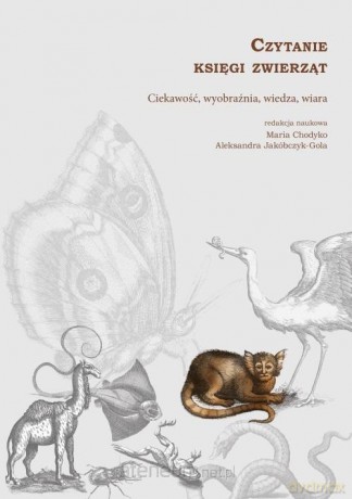 Czytanie księgi zwierząt - Maria Chodyko, Aleksandra Jakóbczyk-Gola [KSIĄŻKA]