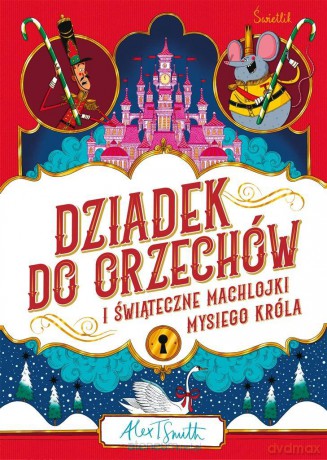 Dziadek do orzechów i świąteczne machlojki Mysiego - Alex T. Smith [KSIĄŻKA]