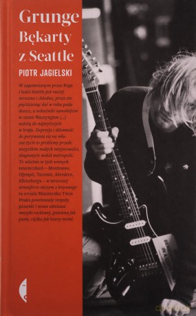Grunge. Bękarty z Seattle - Piotr Jagielski [KSIĄŻKA]