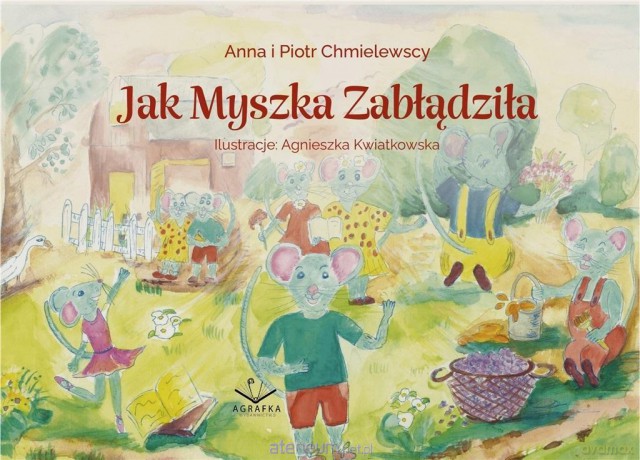Jak myszka zabłądziła - Anna i Piotr Chmielewscy [KSIĄŻKA]