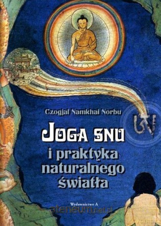 Joga snu i praktyka naturalnego światła - Czogjal Namkhai Norbu [KSIĄŻKA]