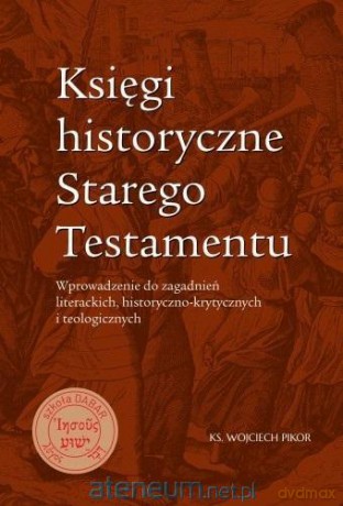 Księgi historyczne Starego Testamentu - Wojciech Pikor [KSIĄŻKA]