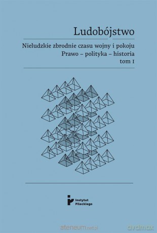Ludobójstwo (Tom 1) Nieludzkie zbrodnie czasu wojny.. [KSIĄŻKA]