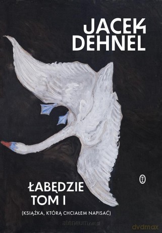 Łabędzie (Tom 1-2) - Jacek Dehnel [KSIĄŻKA]