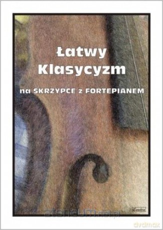 Łatwy Klasycyzm na skrzypce z fortepianem - Małgorzata Kołłowicz [KSIĄŻKA]
