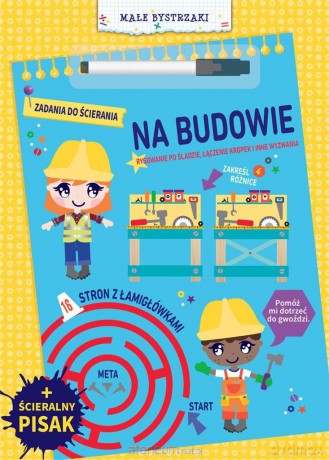 Małe bystrzaki. Zadania do ścierania. Na budowie [KSIĄŻKA]