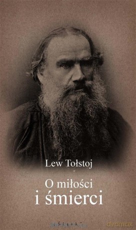 O miłości i śmierci - Lew Tołstoj [KSIĄŻKA]