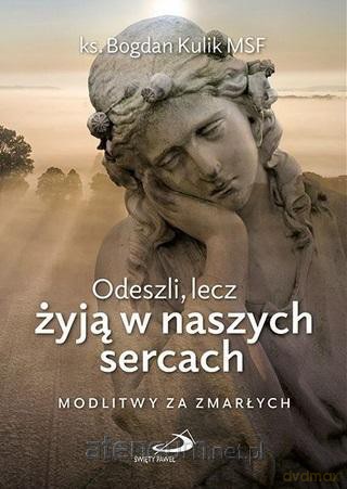 Odeszli, lecz żyją w naszych sercach - Bogdan Kulik [KSIĄŻKA]