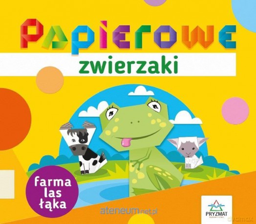 Papierowe zwierzaki. Farma, las, łąka - Elżbieta Sekuła [KSIĄŻKA]