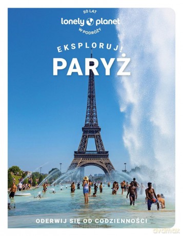 Paryż. Eksploruj! [KSIĄŻKA]