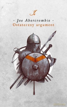 Pierwsze Prawo (Tom 3) Ostateczny argument - Joe Abercrombie [KSIĄŻKA]