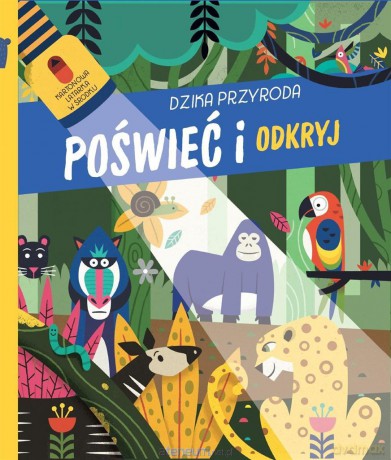 Poświeć i odkryj. Dzika przyroda [KSIĄŻKA]