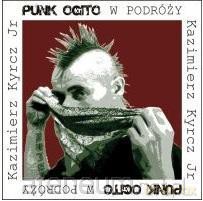 Punk Ogito w podróży - Kazimierz Kyrcz Jr [KSIĄŻKA]