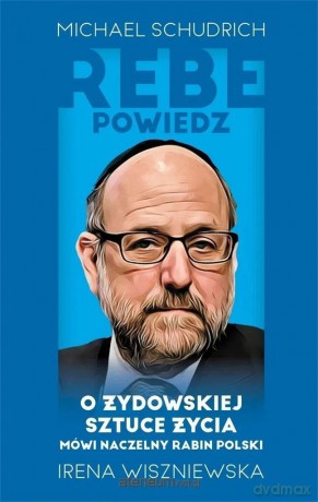 Rebe powiedz.. - Michael SchudrichIrena Wiszniewska [KSIĄŻKA]