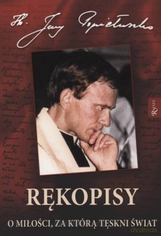 Rękopisy. O miłości, za którą tęskni świa - Jerzy Popiełuszko [KSIĄŻKA]