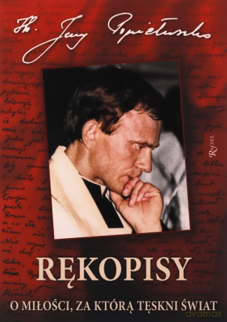 Rękopisy. O miłości, za którą tęskni świa - Jerzy Popiełuszko [KSIĄŻKA]