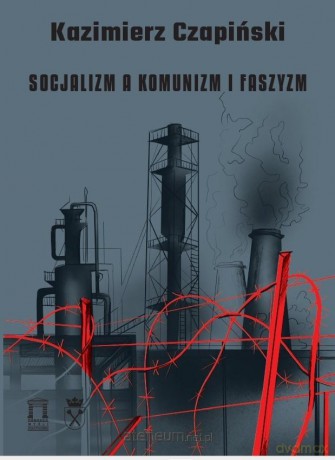 Socjalizm a komunizm i faszyzm - Kazimierz Czapiński [KSIĄŻKA]