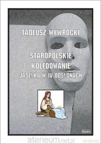 Staropolskie kolędowanie - Jasełka w IV odsłonach - Pawel Mazur [KSIĄŻKA]