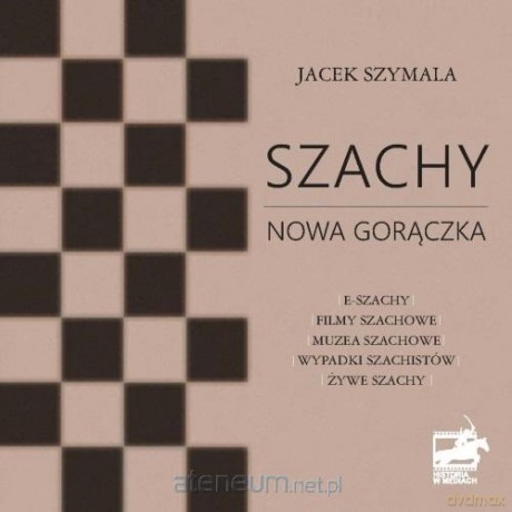 Szachy nowa gorączka - Jacek Szymala [KSIĄŻKA]