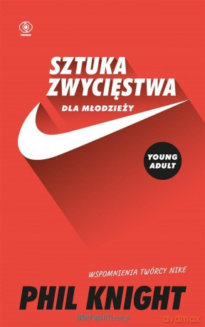 Sztuka zwycięstwa dla młodzieży. Wspomnienia - Phil Knight, Maciej Szymański [KSIĄŻKA]