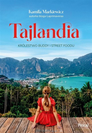 Tajlandia. Królestwo Buddy i street foodu - Kamila Markiewicz [KSIĄŻKA]