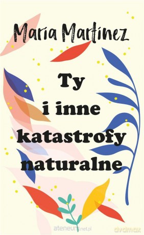 Ty i inne katastrofy naturalne - Maria Martinez [KSIĄŻKA]